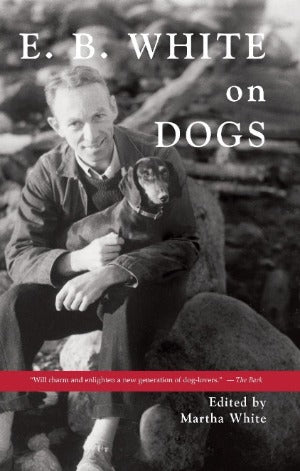 E.B.White On Dogs - Essays